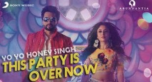 This Party Is Over Now Song by Yo Yo Honey Singh