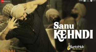 SANU KEHNDI LYRICS – KESARI | Akshay Kumar