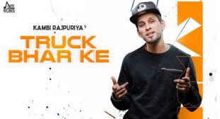 Truck Bhar Ke Lyrics – Kambi Rajpuria