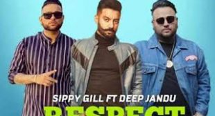 Respect Lyrics – Sippy Gill Ft. Deep Jandu  | New Punjabi Song