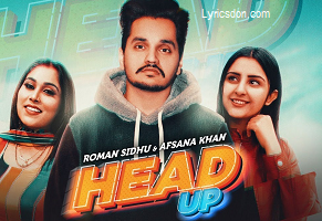 Head Up Lyrics – Roman Sidhu Ft Afsana Khan