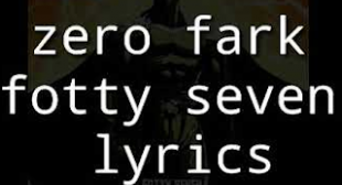 Zero Fark Lyrics – Fotty Seven
