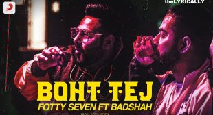 Boht Tej – Fotty Seven Lyrics