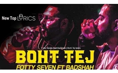 Boht Tej Lyrics – Fotty Seven, Badshah | बोहत तेज़ in Hindi