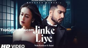 Jinke Liye Lyrics – Neha Kakkar – TopLyricsSite.com