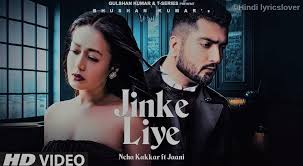 Jinke Liye Lyrics – Neha Kakkar | Jaani – BelieverLyric