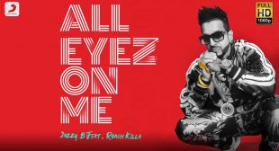 All Eyez On Me Lyrics – Jazzy B ft. Roach Killa | Hindi-English