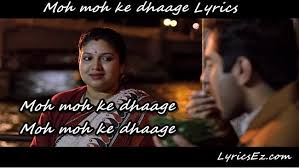 Moh Moh Ke Dhaage Lyrics – Monali Thakur, Papon from Dum Laga Ke