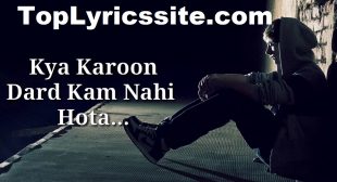 Dard Kam Nahi Hota Lyrics – Sahir Ali Bagga – TopLyricsSite.com