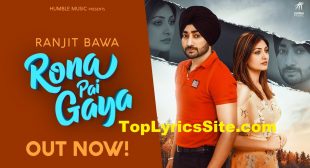 Rona Pai Gaya Lyrics – Ranjit Bawa – TopLyricsSite.com