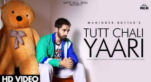 Tut Chali Yaari Song Lyrics – Maninder Buttar
