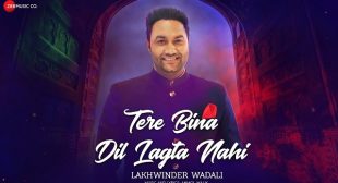 Lakhwinder Wadali – Tere Bina Dil Lagta Nahi Mp3 Song Download