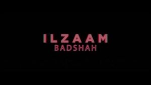 ILZAAM BADSHAH LYRICS