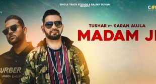 Madam Ji Lyrics – Karan Aujla | Tushar