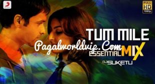 DJ Suketu – Tum Mile Title Track Remix Mp3 Song Download