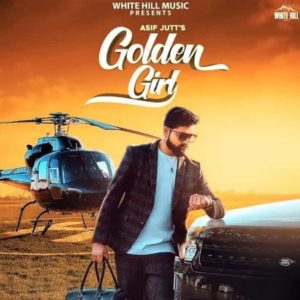 Golden Girl Lyrics – Asif Jutt – Lyricsmin.com