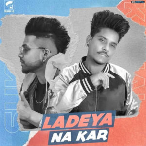 Ladeya Na Kar Lyrics – Kamal Khan Ft. Sukhe – Lyricsmin.com
