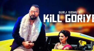 Kill Goriye Lyrics – Gurj Sidhu