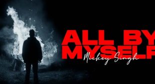 All By Myself – Mickey Singh