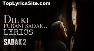 Dil Ki Purani Sadak Lyrics – Sadak 2 | KK – TopLyricsSite.com