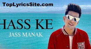 Hass Ke Lyrics – Jass Manak – TopLyricsSite.com