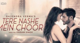 Tere Nashe Mein Choor – Gajendra Verma