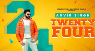 Twenty Four Lyrics – Anvir Singh