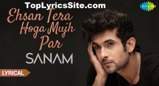 Ehsan Tera Hoga Lyrics – Sanam – TopLyricsSite.com