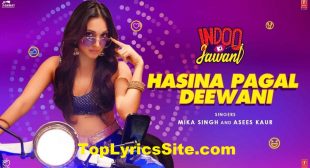 Hasina Pagal Deewani Lyrics – Indoo Ki Jawani – TopLyricsSite.com