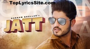 Jatt Lyrics – Gurnam Bhullar – TopLyricsSite.com