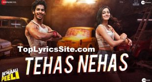 Tehas Nehas Lyrics – Khaali Peeli – TopLyricsSite.com