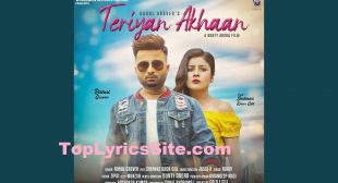Teriyan Akhaan Lyrics – Rahul Grover | Shehnaz Gill – TopLyricsSite.com