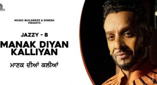 Manak Diyan Kallian Lyrics – Jazzy B