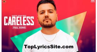 Careless Lyrics – Karan Dhaliwal – TopLyricsSite.com