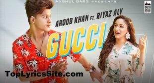 Gucci Lyrics – Aroob Khan | Riyaz Aly – TopLyricsSite.com