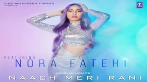 Naach Meri Rani lyrics | Guru Randhawa Feat. Nora Fatehi | Tanishk Bagchi