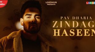 Zindagi Haseen Lyrics – Pav Dharia