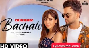 BACHALO बचालो Song Lyrics | Akhil | New Punjabi Song 2020