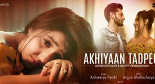 Akhiyaan Tadpegi Lyrics – Aishwarya Pandit