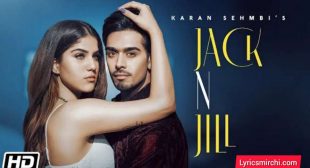 Jack N Jill Lyrics | Karan Sehmbi | Latest Punjabi Song 2021