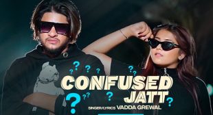 Confused Jatt Lyrics – Vadda Grewal