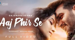 Aaj Phir Se Lyrics – Gajendra Verma