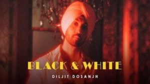 Black & White Lyrics – Diljit Dosanjh