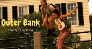 Outer Bank Season 2 All Episode Watch Online Free On Netflix | Release Date Cast Trailer