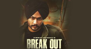 Break Out Lyrics – Himmat Sandhu