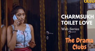 Charmsukh Toilet Love Ullu Web Series (2021) Watch full Episode Story, Cast, Trailer, Photos