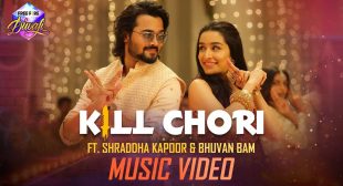 Kill Chori Lyrics – Shraddha Kapoor and Bhuvan Bam
