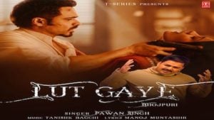 Lut Gaye Lyrics – Pawan Singh