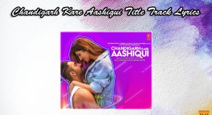 Chandigarh Kare Aashiqui Title Track Lyrics