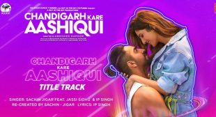 Chandigarh Kare Aashiqui Title Track – Sachin Jigar